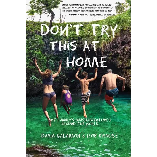 Don't Try This at Home: One Family's (Mis)Adventures Around the World - Paperback