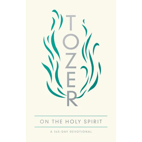 Tozer on the Holy Spirit: A 365-Day Devotional - Paperback