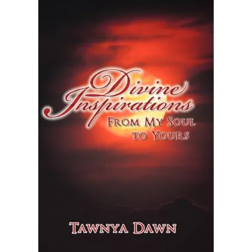 Divine Inspirations: From My Soul to Yours - Hardcover