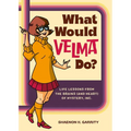 What Would Velma Do?: Life Lessons from the Brains (and Heart) of Mystery, Inc. - Hardcover