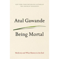 Being Mortal: Medicine and What Matters in the End - Paperback
