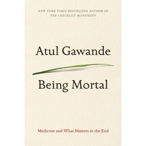 Being Mortal: Medicine and What Matters in the End - Paperback