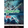 Diversify or Die: Diversity. Inclusion. Evolution. Success. - Hardcover