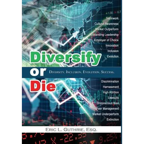 Diversify or Die: Diversity. Inclusion. Evolution. Success. - Hardcover