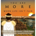You Are More When Life Isn't Fair - Hardcover