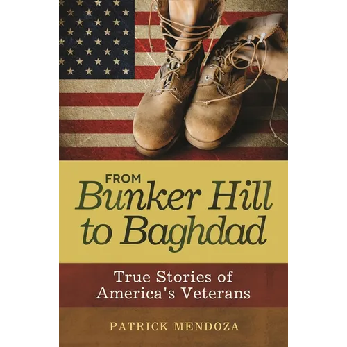 From Bunker Hill to Baghdad: True Stories of America's Veterans - Paperback