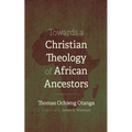 Towards a Christian Theology of African Ancestors - Hardcover