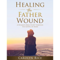 Healing the Father Wound: A Women's Bible Study through the Gospel of Mark - Paperback