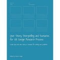 User Story, Storytelling and Scenarios for UX Design Research Process: Create you own user story or scenario for solving user problems - Paperback