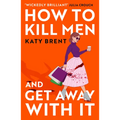 How to Kill Men and Get Away with It - Paperback