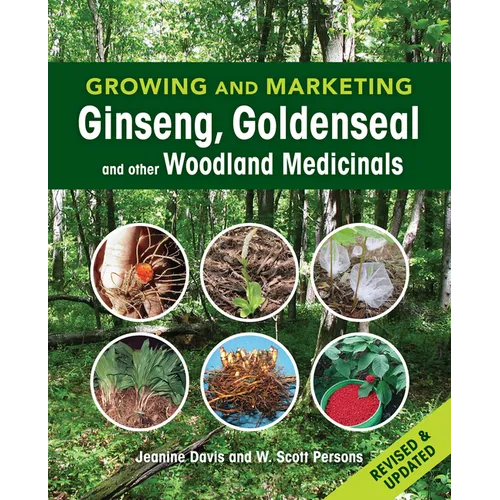 Growing and Marketing Ginseng, Goldenseal and Other Woodland Medicinals: 2nd Edition - Paperback