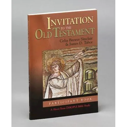 Invitation to the Old Testament: Participant Book: A Short-Term Disciple Bible Study - Paperback