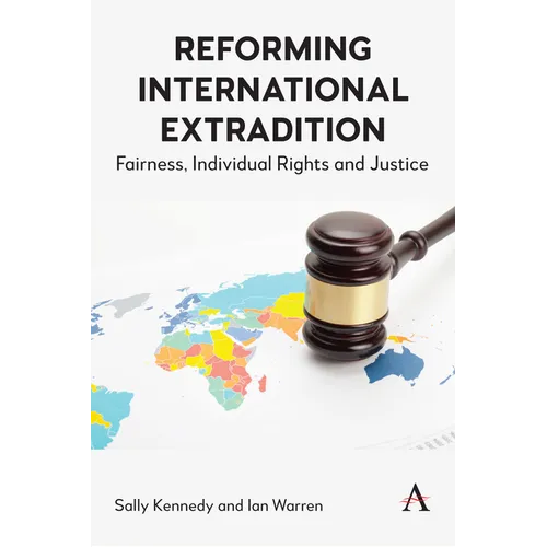 Reforming International Extradition: Fairness, Individual Rights and Justice - Paperback