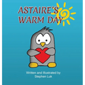 Astaire's Warm Day: A Little Penguin's Journey - Hardcover