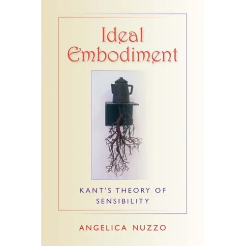 Ideal Embodiment: Kant's Theory of Sensibility - Paperback