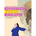 Persistent Prayer Journal: Discovering God's Will for Your Life - Paperback