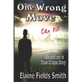 One Wrong Move - Can Kill: Based on a True Crime Story - Paperback