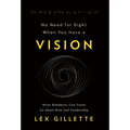 No Need for Sight When You Have a Vision: What Blindness Can Teach Us about Risk and Leadership - Hardcover