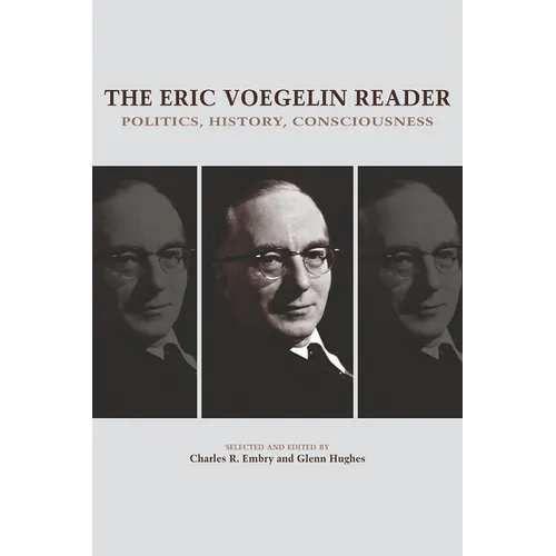 The Eric Voegelin Reader: Politics, History, Consciousness - Paperback