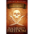 Blackbeard's Freedom: A Historical Fantasy Pirate Adventure Novel - Paperback
