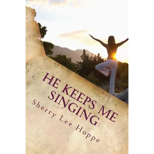 He Keeps Me Singing: Devotions Inspired by Beloved Old Hymns - Paperback