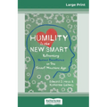 Humility Is the New Smart: Rethinking Human Excellence in the Smart Machine Age (16pt Large Print Edition) - Paperback