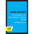 Singing for Power: The Song Magic of the Papago Indians of Southern Arizona - Paperback