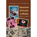 American Africans in Ghana: Black Expatriates and the Civil Rights Era - Paperback