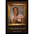 I'm Not Crying You Are: There Was Just Something In My Eye - Paperback