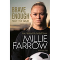 Brave Enough Not to Quit: How I Realised My Football Dream - Hardcover