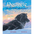 Douggie: The Playful Pup Who Became a Sled Dog Hero - Hardcover