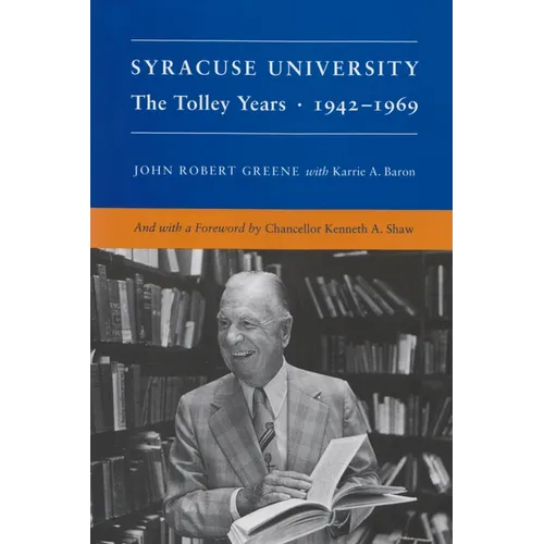 Syracuse University: Volume IV: The Tolley Years, 1942-1969 - Hardcover