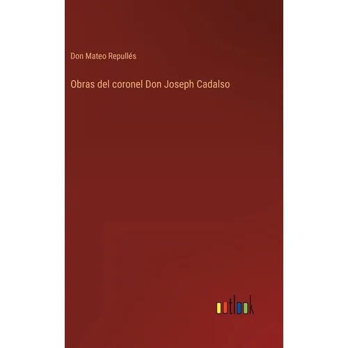 Obras del coronel Don Joseph Cadalso - Hardcover