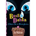 Basil & Dahlia: A Tragical Tale of Sinister Sweetness - Hardcover