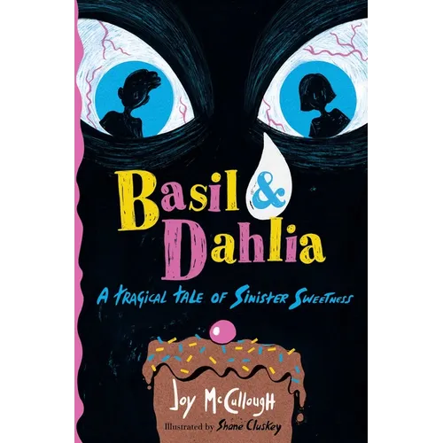 Basil & Dahlia: A Tragical Tale of Sinister Sweetness - Hardcover