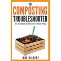 The Composting Troubleshooter: How to Compost and What to Do If It Goes Wrong - Paperback