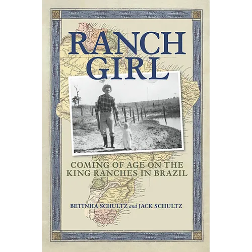 Ranch Girl: Coming of Age on the King Ranches of Brazil - Hardcover
