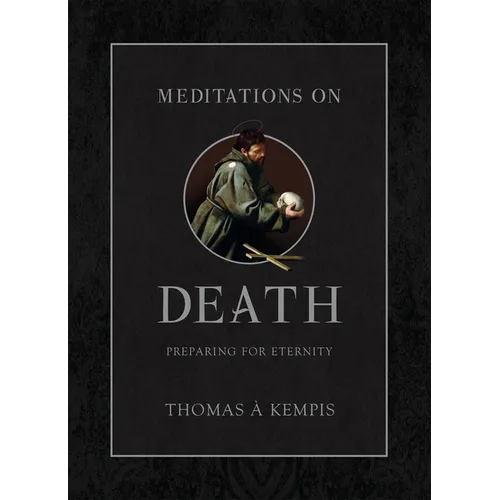 Meditations on Death: Preparing for Eternity - Hardcover