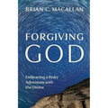 Forgiving God: Embracing a Risky Adventure with the Divine - Paperback