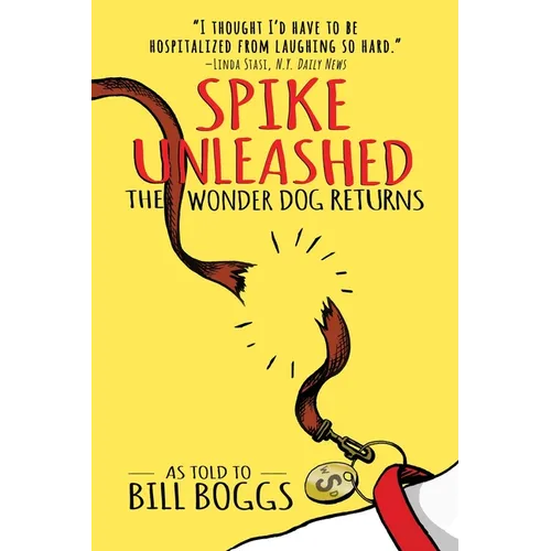 Spike Unleashed: The Wonder Dog Returns: As Told to Bill Boggs - Paperback