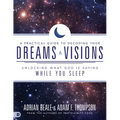 A Practical Guide to Decoding Your Dreams and Visions: Unlocking What God Is Saying While You Sleep - Paperback