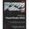 Hands-On Visual Studio 2022: A developer's guide to exploring new features and best practices in VS2022 for maximum productivity - Paperback