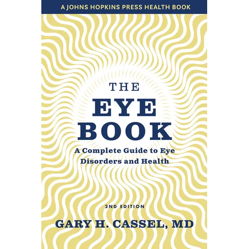 The Eye Book: A Complete Guide to Eye Disorders and Health - Paperback