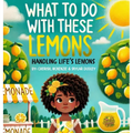 What To Do With These Lemons - Hardcover