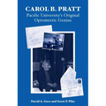 Carol B. Pratt: Pacific University's Original Optometric Genius - Paperback