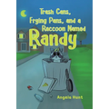 Trash Cans, Frying Pans, and a Raccoon Named Randy - Paperback
