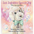 Jack Joybubbles Spreads Joy!: Meet Jack Joybubbles - Hardcover