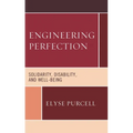 Engineering Perfection: Solidarity, Disability, and Well-Being - Hardcover