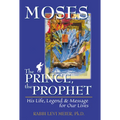Mosesa the Prince, the Prophet: His Life, Legend & Message for Our Lives - Paperback