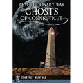Revolutionary War Ghosts of Connecticut - Paperback